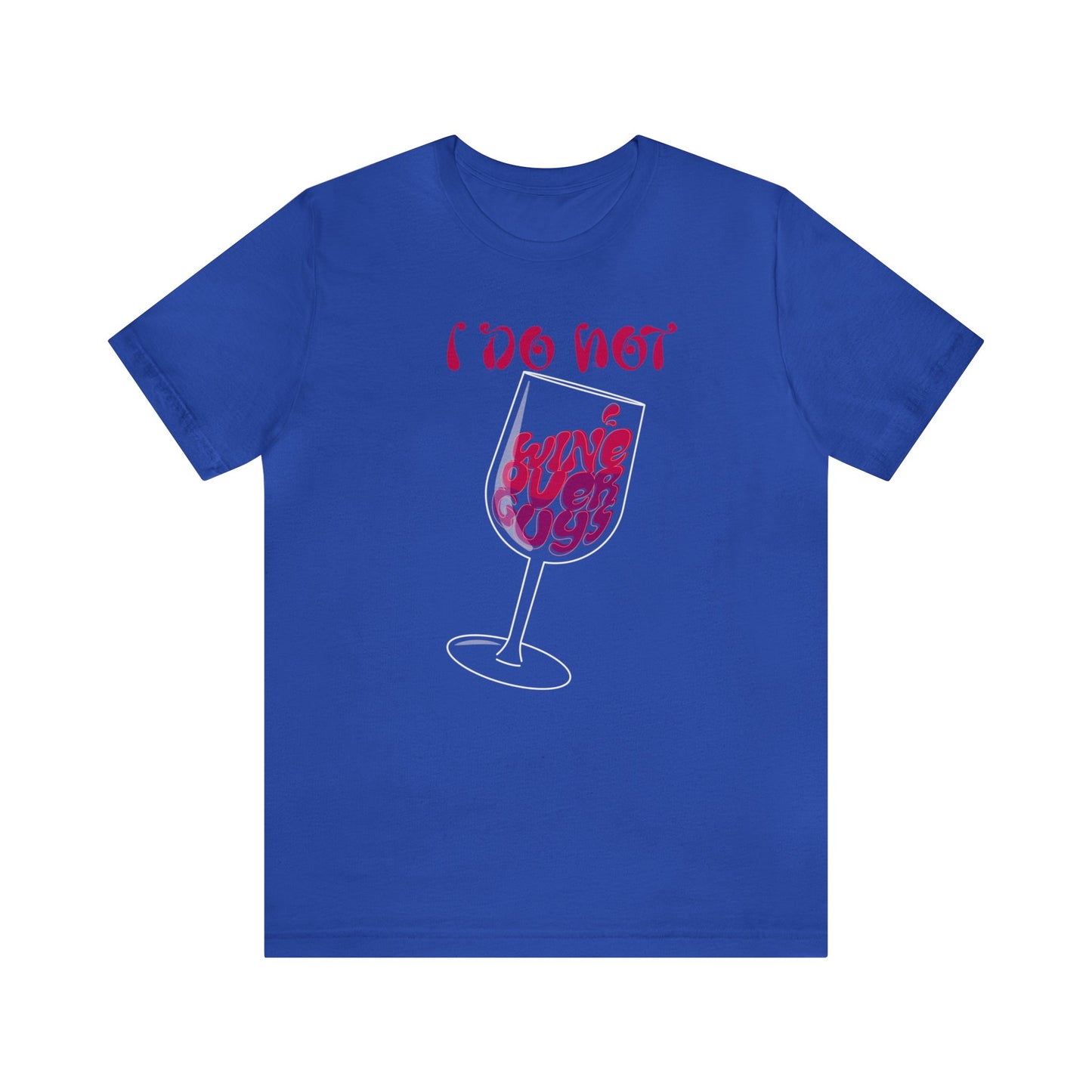 "I Dont Wine" Short Sleeve Tee