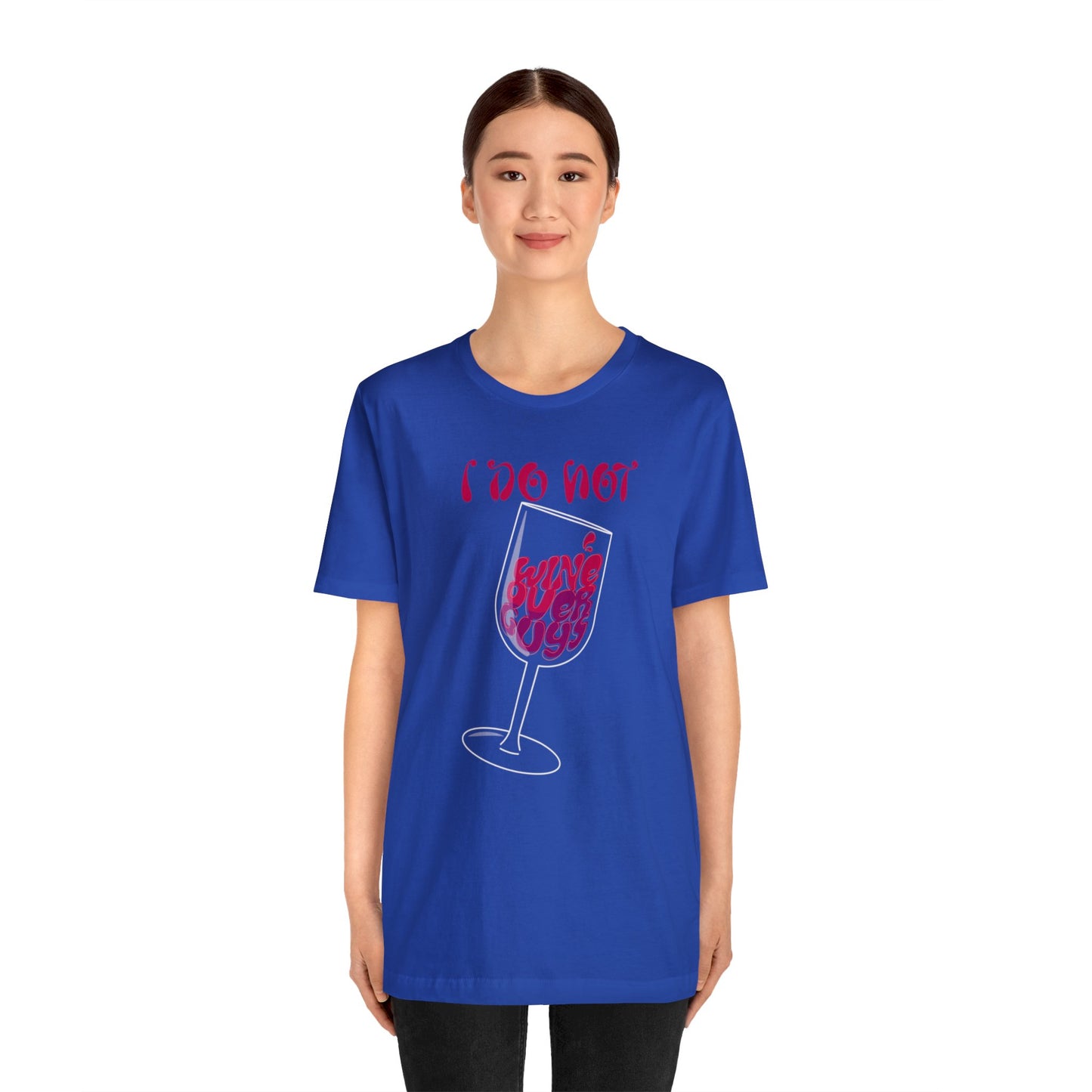 "I Dont Wine" Short Sleeve Tee
