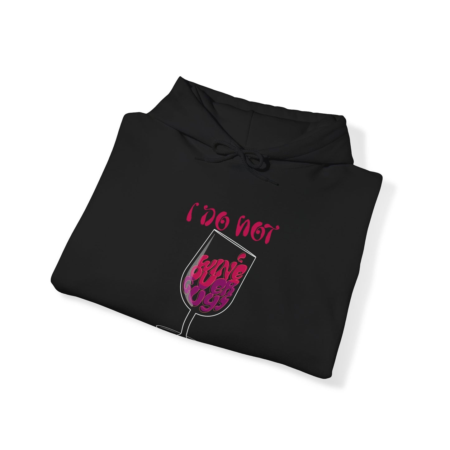 "I Dont Wine" Hooded Sweatshirt