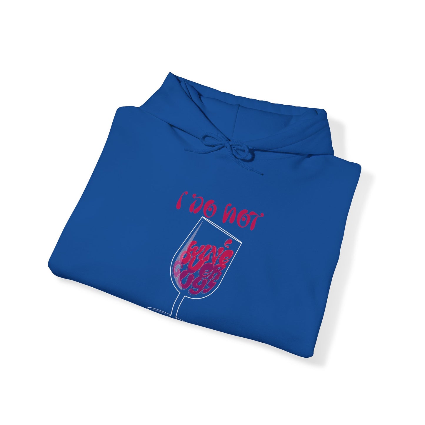 "I Dont Wine" Hooded Sweatshirt