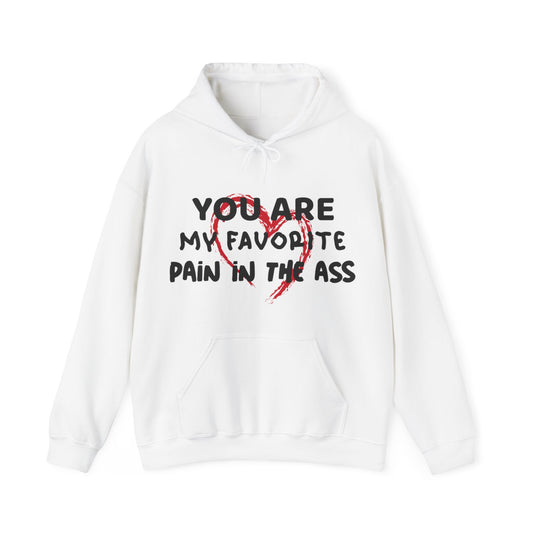 "Pain in the a$$" Hooded Sweatshirt