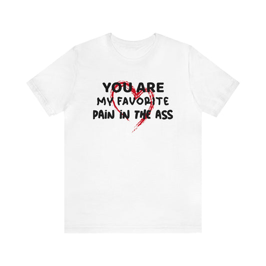 "Pain in the A$$" Short Sleeve Tee