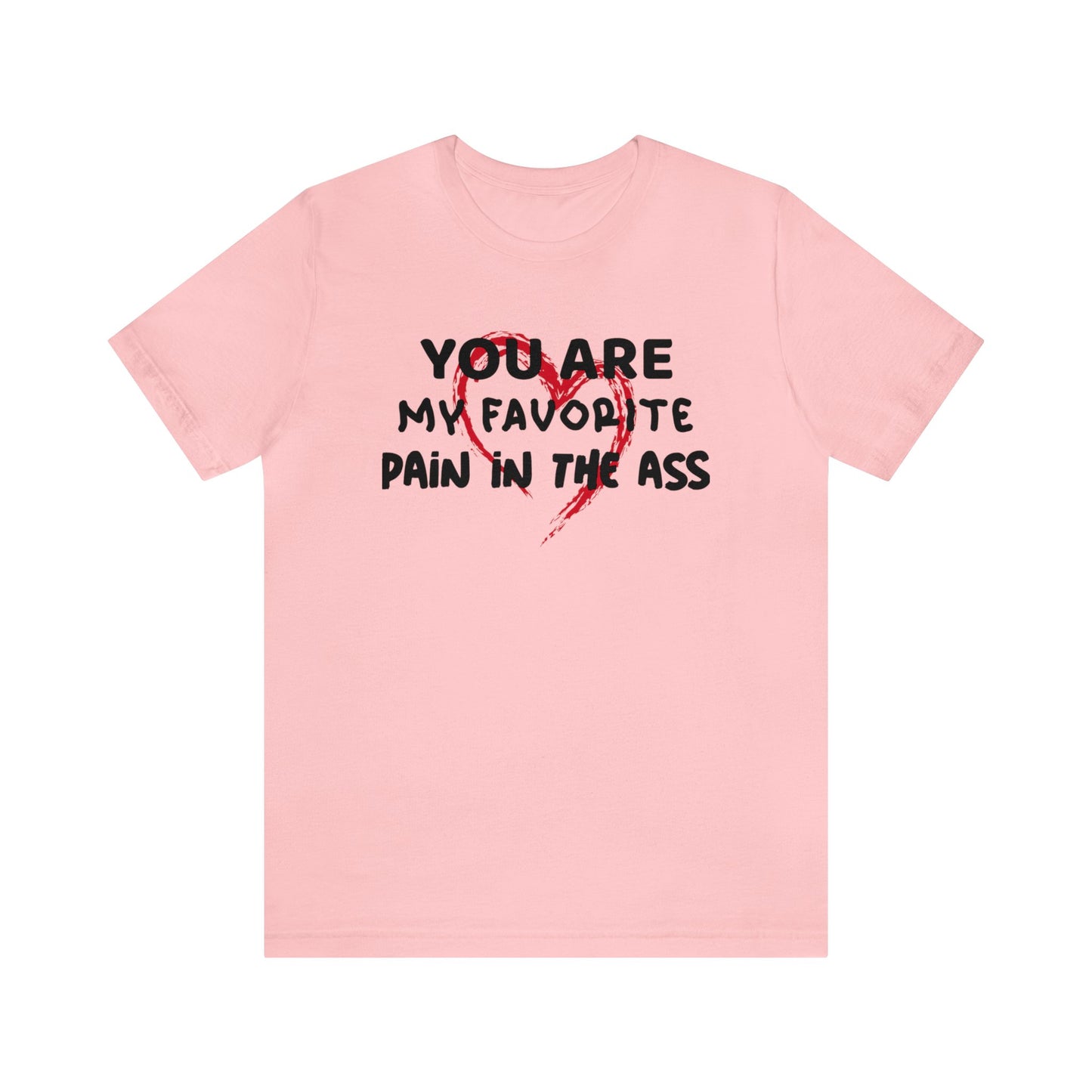 "Pain in the A$$" Short Sleeve Tee